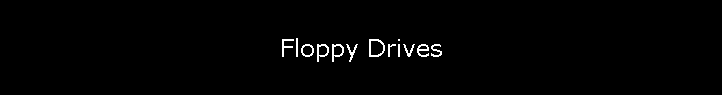 Floppy Drives