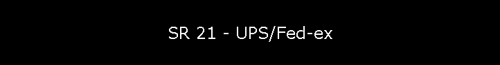 SR 21 - UPS/Fed-ex