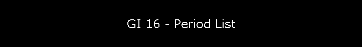 GI 16 - Period List