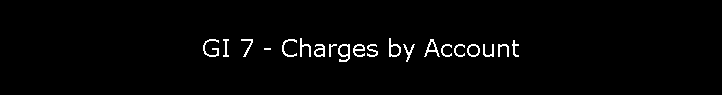 GI 7 - Charges by Account