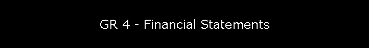 GR 4 - Financial Statements