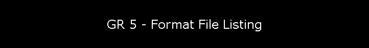 GR 5 - Format File Listing