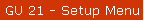 GU 21 - Setup Menu