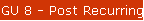 GU 8 - Post Recurring