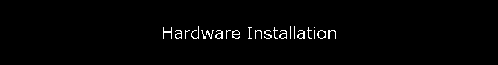 Hardware Installation