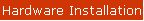 Hardware Installation
