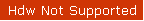 Hdw Not Supported