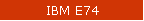 IBM E74