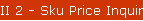 II 2 - Sku Price Inquiry/Retail