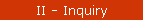 II - Inquiry