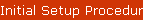 Initial Setup Procedures