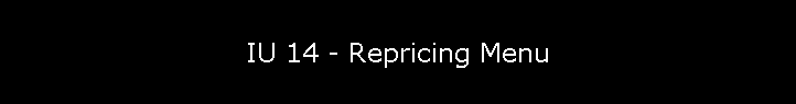 IU 14 - Repricing Menu