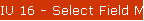 IU 16 - Select Field Maint