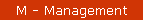 M - Management