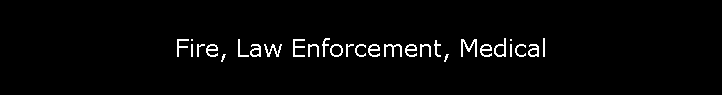 Fire, Law Enforcement, Medical