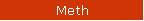 Meth