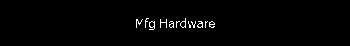 Mfg Hardware