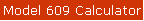 Model 609 Calculator