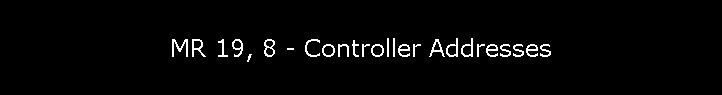 MR 19, 8 - Controller Addresses