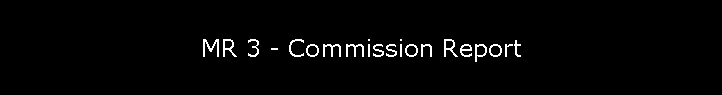 MR 3 - Commission Report