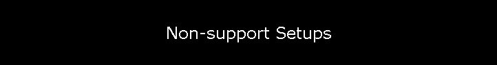 Non-support Setups