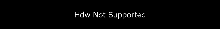 Hdw Not Supported