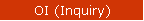 OI (Inquiry)