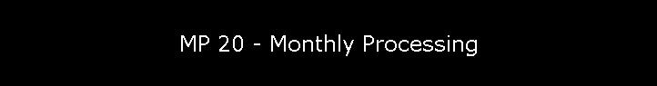 MP 20 - Monthly Processing