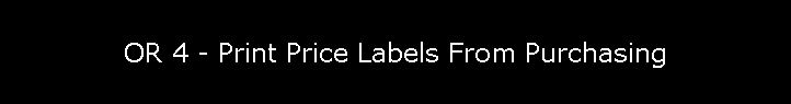 OR 4 - Print Price Labels From Purchasing