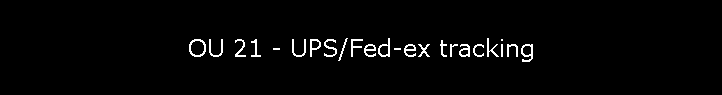 OU 21 - UPS/Fed-ex tracking