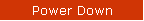 Power Down