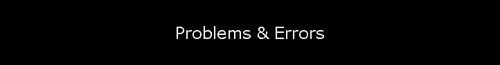Problems & Errors