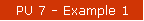 PU 7 - Example 1