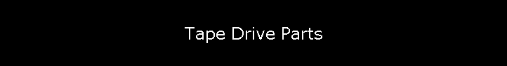 Tape Drive Parts
