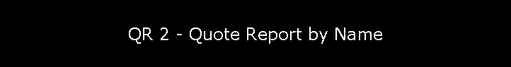 QR 2 - Quote Report by Name