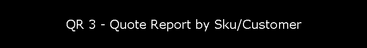 QR 3 - Quote Report by Sku/Customer