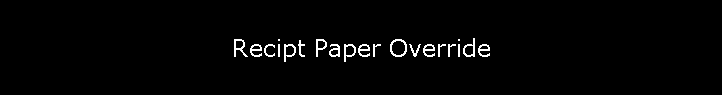 Recipt Paper Override