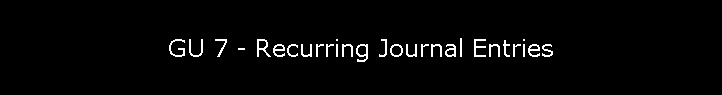 GU 7 - Recurring Journal Entries