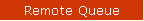 Remote Queue