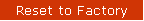 Reset to Factory