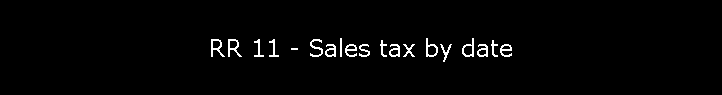 RR 11 - Sales tax by date