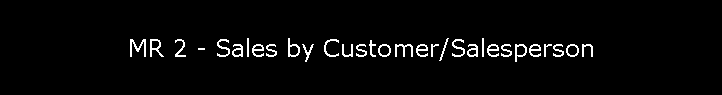 MR 2 - Sales by Customer/Salesperson