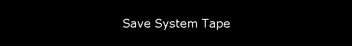 Save System Tape