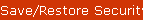 Save/Restore Security Data