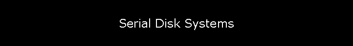 Serial Disk Systems