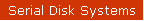 Serial Disk Systems