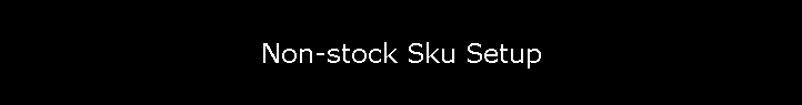 Non-stock Sku Setup