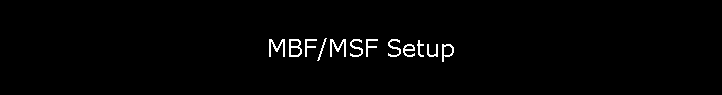 MBF/MSF Setup