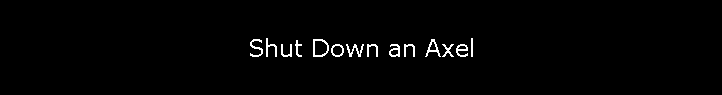 Shut Down an Axel