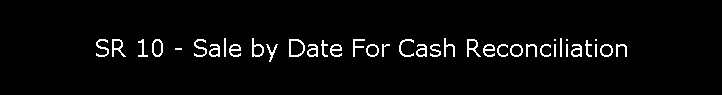 SR 10 - Sale by Date For Cash Reconciliation
